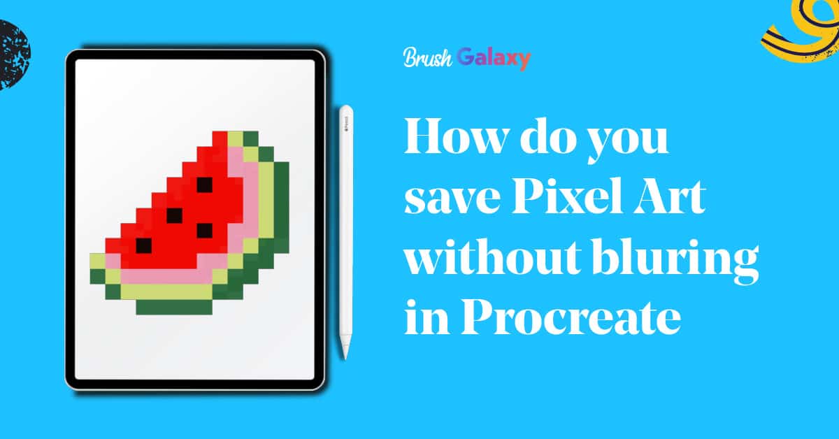 Saving pixel art without blurring in Procreate